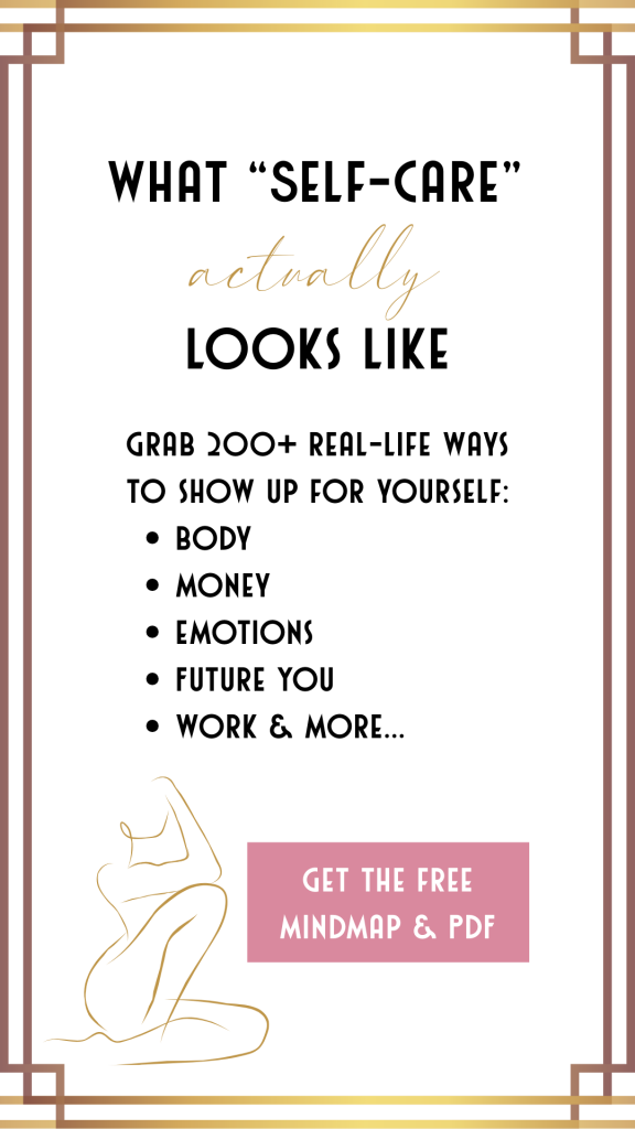 Get the free Mindmap and PDF for 200+ real-life ways to show up for yourself